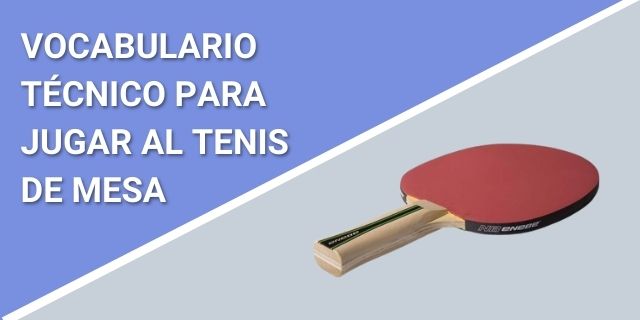 Vocabulario técnico para jugar al tenis de mesa