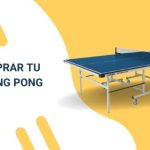 Cómo comprar tu mesa de Ping Pong