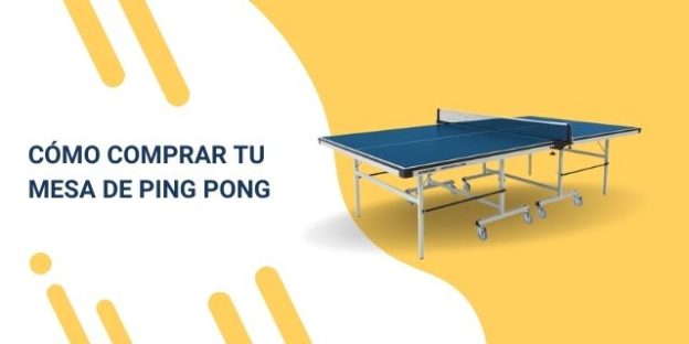 Cómo comprar tu mesa de Ping Pong